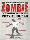 So Now You're a Zombie (eBook): A Handbook for the Newly Undead